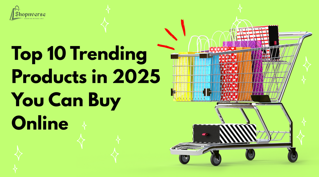 Top 10 Trending Products in 2025 You Can Buy Online